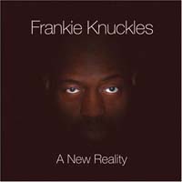 Frankie Knuckles — A New Reality